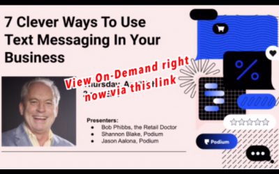 “Texting is hot. How to use it effectively? Glad you asked – 7 Clever Ways To Use Text Messaging In Your Business” on-demand webinar by The Retail Doctor and Podium